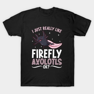 I just really like my Firefly Axolotl T-Shirt